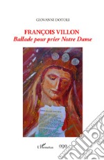 Francois Villon. Ballade pour prier Notre Dame libro