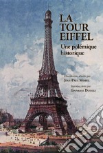 La Tour Eiffel. Une polémique historique libro