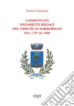 I dimenticati. Diciassette sindaci del comune di Alberobello dal 1797 al 1860 libro