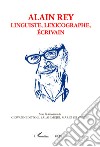 Alain Rey. Linguiste, lexicographe, écrivain libro