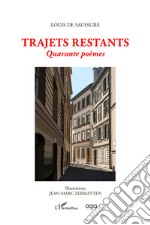 Trajets restants. Quarante poèmes. Ediz. illustrata libro