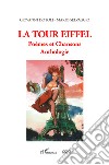 La Tour Eiffel. Poèmes et chansons. Anthologie libro di Dotoli Giovanni Selvaggio Mario