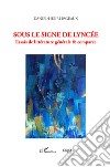 Sous le signe de lyncée. Essais de littérature générale & comparée libro di Pageaux Daniel-Henri