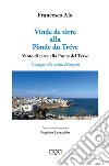 Vinde de tèrre alla Pònde du Tréve. Vento di terra alla Punta del Trave. Omaggio alla nostra Monopoli libro di Alò Francesco