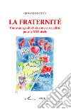 La fraternité. Une avant-garde chrétienne et socialiste pour le XXIe siècle libro