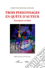 Trois personnages en quête d'auteur. Description ou récit libro