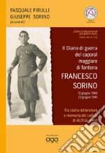 Il diario di guerra del caporal maggiore di fanteria Francesco Sorino (15 giugno 1940-23 giugno 1941). Tra storia letteratura e memoria dei caduti di Rutigliano libro