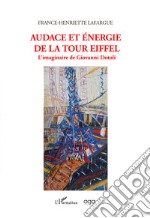 Audace et énergie de la Tour Eiffel. L'imaginaire de Giovanni Dotoli libro