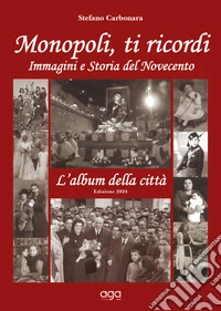 Monopoli, ti ricordi. Immagini e storia del Novecento. L'album della città libro