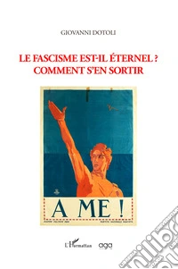 Le fascisme est-il éternel? Comment s'en sortir