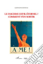 Le fascisme est-il éternel? Comment s'en sortir libro