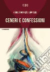 Ceneri e confessioni libro di Lippolis Giosuè Patrizio