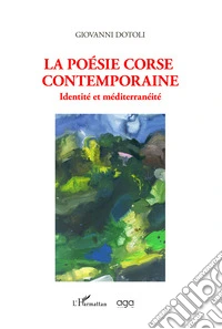 La poésie corse contemporaine. Identité et méditerranéité libro