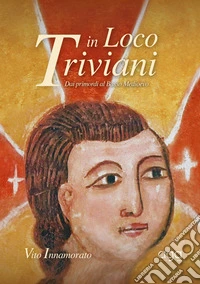 In loco Triviani. Dai primordi al Basso Medioevo libro