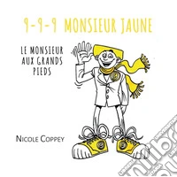 9-9-9 Monsieur Jaune. Le Monsieur aux grands pieds libro