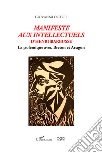 Manifeste aux intellectuels d'Henri Barbusse. La polémique avec Breton et Aragon libro