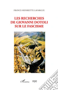 Les recherches di Giovanni Dotoli sur le fascisme. Tu as tout sur elle libro