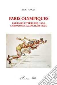 Paris olympiques. Barrages littéraires (1924) & chroniques intercalées (2024) libro