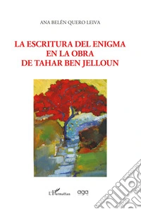 La escritura del enigma en la obra de Tahar Ben Jelloun libro