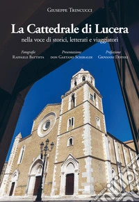 La Cattedrale di Lucera nella voce di storici, letterati e viaggiatori libro