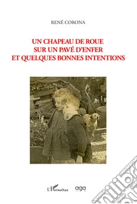Un chapeau de roue sur un pavé d'enfer et quelques bonnes intentions libro