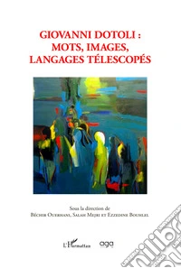 Giovanni Dotoli. Mots, images, langages télescopés libro