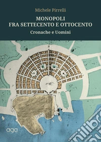 Monopoli tra Settecento e Ottocento. Cronache e uomini libro