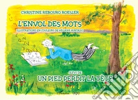 L'envol des mots suivi de un pied perdit la tete libro