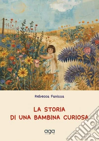 Storia di una bambina curiosa libro