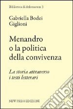 Menandro o la politica della convivenza. La storia attraverso i testi letterari