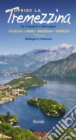 Scoprire la Tremezzina. Da Argegno a Menaggio, Bellagio e Varenna. Guida 2017 libro