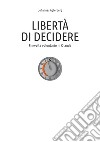 Libertà di decidere. Fine-vita volontario in Olanda libro di Agterberg Johannes