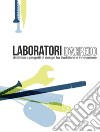 Laboratori d'arredo. Didattica e progetti di design tra tradizione e innovazione libro