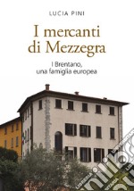 I mercanti di Mezzegra. I Brentano, una famiglia europea