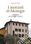 I mercanti di Mezzegra. I Brentano, una famiglia europea libro di Pini Lucia