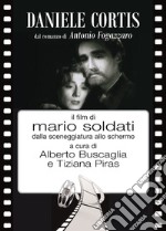 Daniele Cortis dal romanzo di Antonio Fogazzaro il film di Mario Soldati dalla sceneggiatura allo schermo