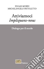 Attiviamoci. Impliquons-nous. Dialogo per il secolo libro