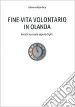 Fine-vita volontario in Olanda. Per chi vuole saperne di più libro