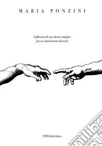 Riflessioni di una donna semplice per un cattolicesimo diverso libro