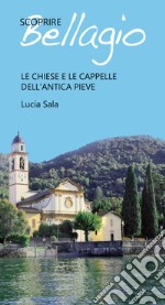 Scoprire Bellagio. Le chiese e le cappelle dell'antica pieve libro