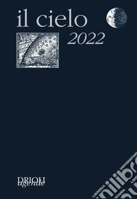 Il cielo 2022. Guida all'osservazione del cielo libro