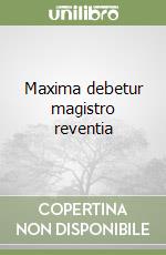 Maxima debetur magistro reventia libro