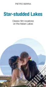 Star-studded lakes. Classic film locations on the Italian lakes libro