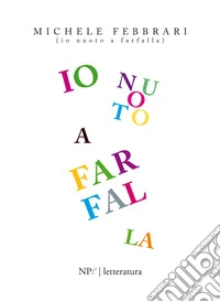Io nuoto a farfalla