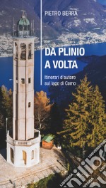 Da Plinio a Volta. Itinerari d'autore sul lago di Como libro