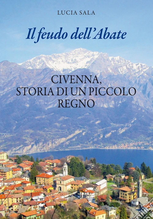 Il feudo dell'Abate. Civenna, storia di un piccolo regno