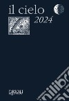 Il cielo 2024. Guida all'osservazione del cielo libro