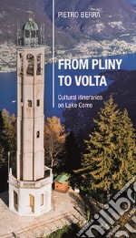 From Pliny to Volta. Cultural itineraries on Lake Como libro