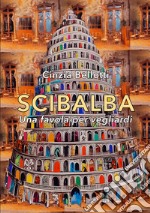 Scibalba. Una favola per vegliardi libro