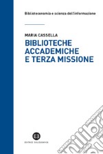 Biblioteche accademiche e terza missione libro